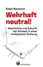 Wehrhaft neutral! Wehrhaft neutral!
