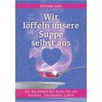 Wir löffeln unsere Suppe selbst aus
