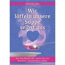 Wir löffeln unsere Suppe selbst aus Wir löffeln unsere Suppe selbst aus